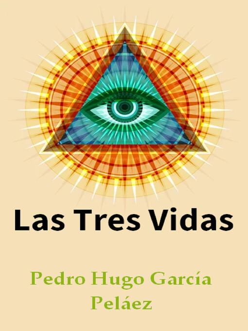 Title details for Las Tres Vidas by Pedro Hugo García Peláez - Available